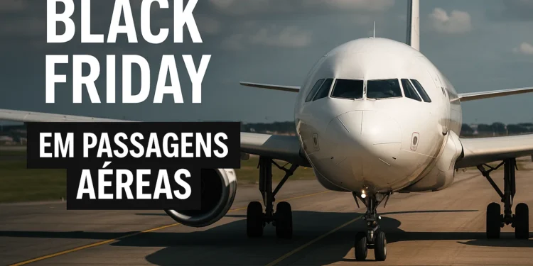 Black Friday 2025: Voos com descontos de até 60% já estão no ar; veja onde encontrar as melhores ofertas