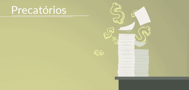 Quem tem direito aos precatórios? Entenda do que se trata o assunto do momento