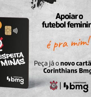 Cliente do Corinthians Bmg tem acesso a cartão exclusivo de apoio ao futebol feminino