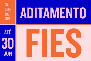 Aditamento do FIES ganha novo prazo e regras para 2021 ...