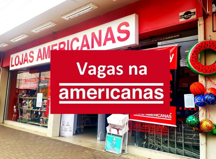 Vagas de emprego e estágio Americanas: Inscrições abertas em todo o Brasil