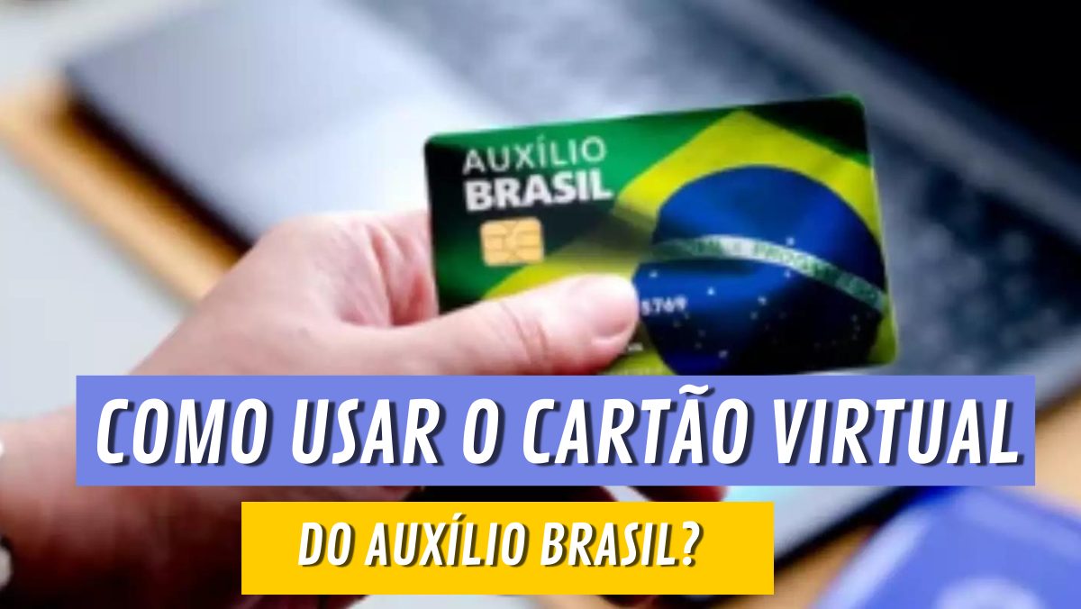 AUXÍLIO BRASIL: aprenda a usar o CARTÃO VIRTUAL do projeto para saques e pagamentos