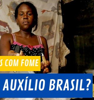 AUXÍLIO BRASIL é barrado para 33 milhões de brasileiros que passam FOME. Entenda os motivos