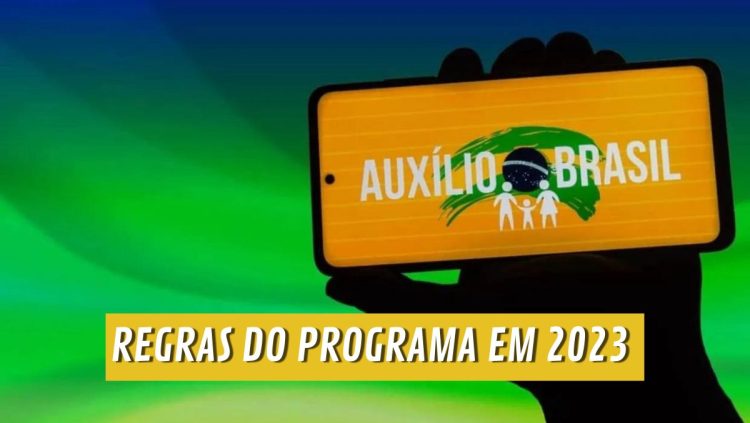 AUXÍLIO BRASIL 2023: saiba quais regras, valores e pagamentos previstos