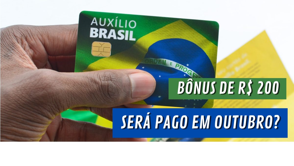 Governo libera BÔNUS de R$ 200 no AUXÍLIO BRASIL de outubro. Veja quem recebe