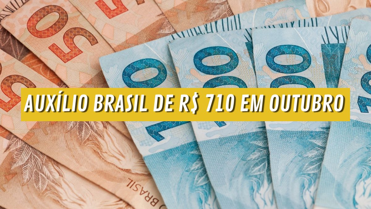 AUXÍLIO BRASIL paga R$ 710 em OUTUBRO. Veja quem recebe a quantia