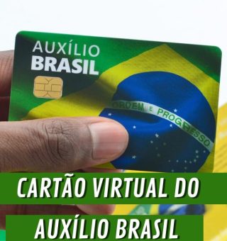 Governo libera cartão virtual do AUXÍLIO BRASIL. Saiba como ter a ferramenta