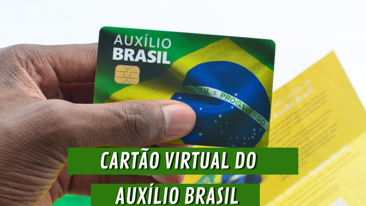 Governo libera cartão virtual do AUXÍLIO BRASIL. Saiba como ter a ferramenta