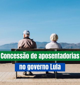 Concessão de aposentadorias no governo Lula 2023