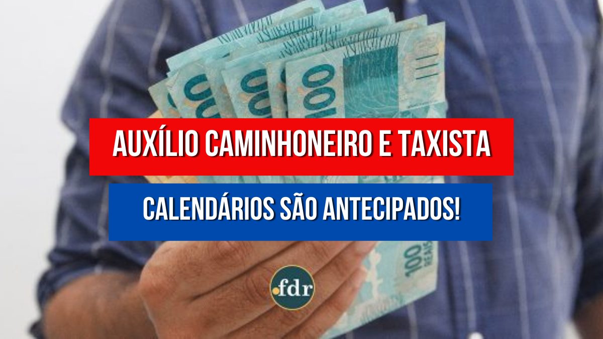 Pagamento do Auxílio Caminhoneiro e Taxista é ANTECIPADO. Veja os novos calendários