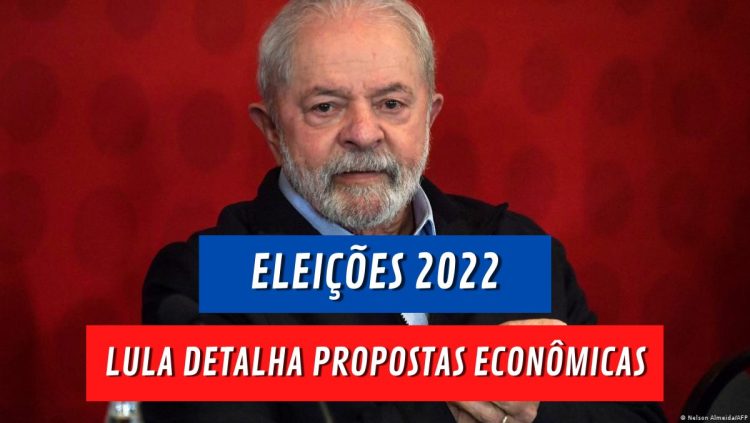 ELEIÇÕES 2022: Lula abre o jogo e expõe as propostas econômicas do seu governo