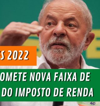 ELEIÇÕES 2022: Lula promete atualizar a tabela de ISENÇÃO do IMPOSTO DE RENDA