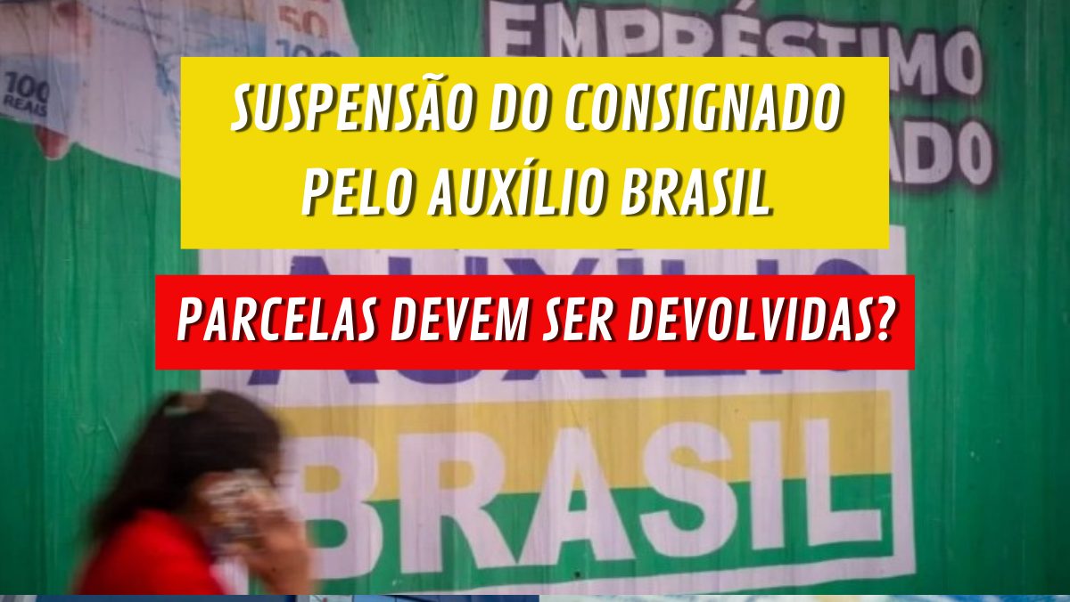 Suspensão do consignado pelo Auxílio Brasil: quem já recebeu o empréstimo ainda deve pagar a parcela?