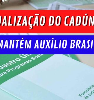 AUXÍLIO BRASIL: Governo emite prazo máximo para ATUALIZAÇÃO dos dados no CADÚNICO