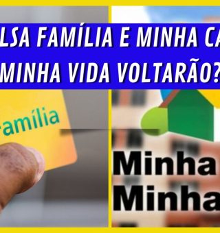 BOLSA FAMÍLIA e MINHA CASA MINHA VIDA irão voltar? Veja o que se sabe sobre os projetos