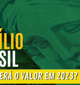 De quanto será o AUXÍLIO BRASIL 2023? Veja o que já se sabe sobre o projeto