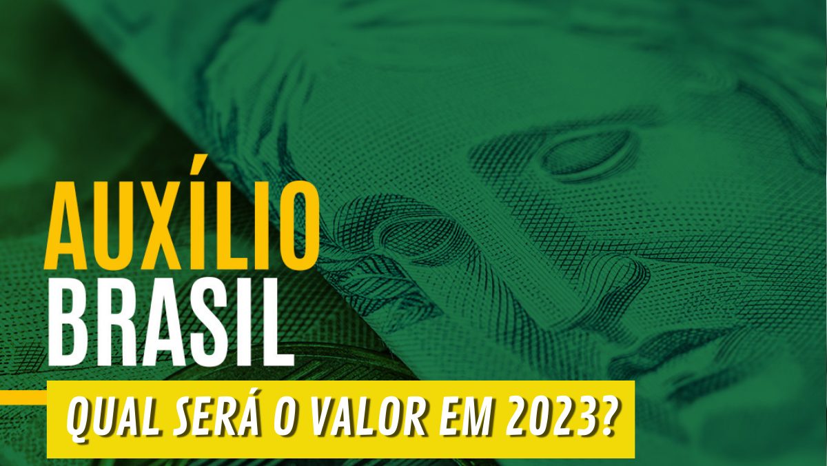 De quanto será o AUXÍLIO BRASIL 2023? Veja o que já se sabe sobre o projeto