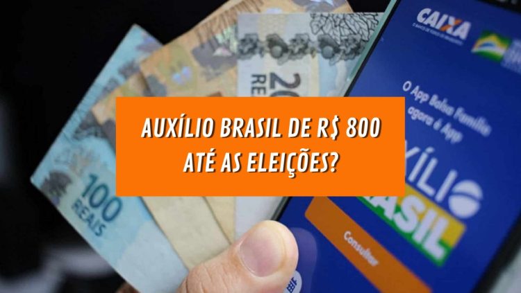 AUXÍLIO BRASIL de R$ 800: quantia será liberada antes do segundo turno das eleições?