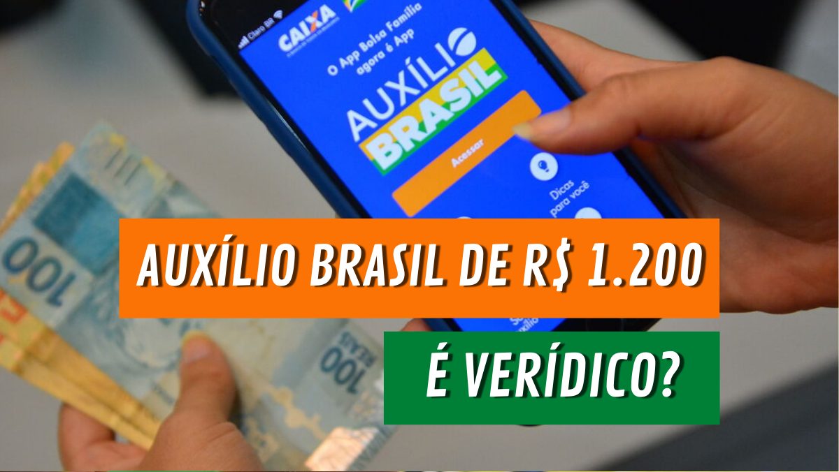 AUXÍLIO BRASIL de R$ 1.200 é prometido em mensagens de WhatsApp. Veja se a notícia é verdadeira