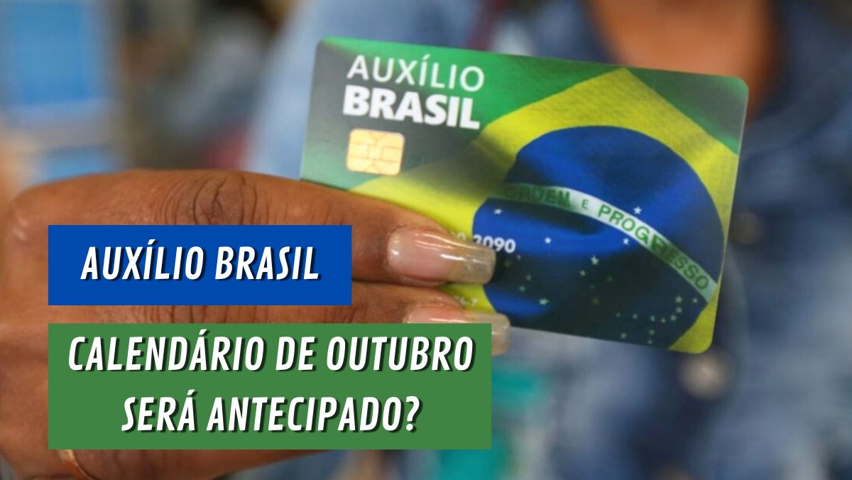 Calendário do AUXÍLIO BRASIL antecipa pagamentos de outubro