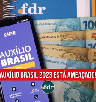 URGENTE! Auxílio Brasil 2023 está AMEAÇADO. Entenda os motivos