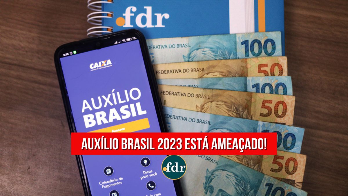 URGENTE! Auxílio Brasil 2023 está AMEAÇADO. Entenda os motivos