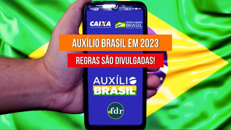 Novo AUXÍLIO BRASIL em 2023: veja as regras para ter acesso a mensalidade