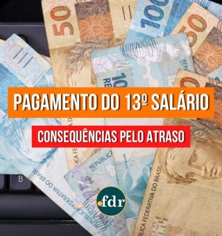 Empregador pode ser penalizado pelo atraso do 13º salário? Entenda as leis trabalhistas