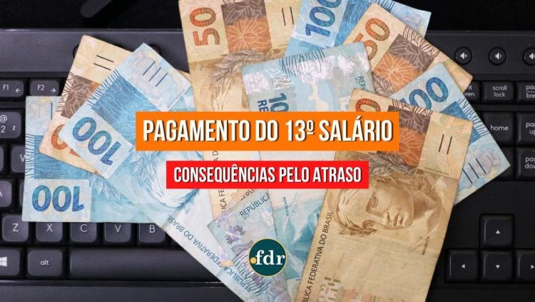 Empregador pode ser penalizado pelo atraso do 13º salário? Entenda as leis trabalhistas