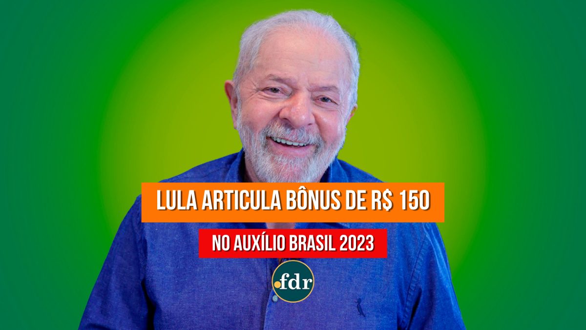 Lula anuncia o aumento de R$ 150 no AUXÍLIO BRASIL para famílias sob essas condições