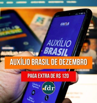 AUXÍLIO BRASIL: veja como já garantir R$ 120 extra no mês de dezembro