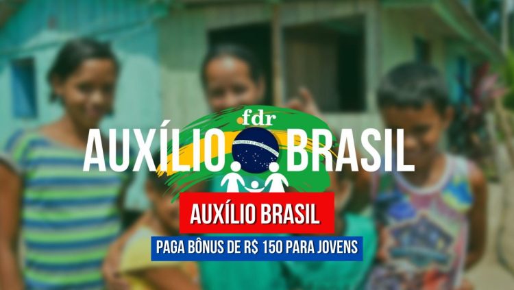 AUXÍLIO BRASIL Jovem: Conheça o abono que garante até R$ 150 EXTRA por mês