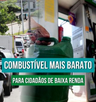 Preço do combustível será reajustado para os cidadãos de baixa renda. Conheça o projeto