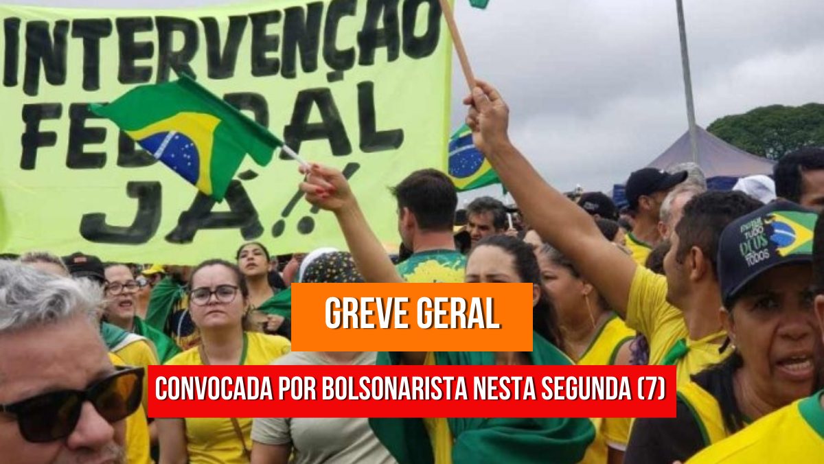 GREVE GERAL! Bolsonaristas convocam paralisação nesta segunda-feira, afetando comércio e indústria