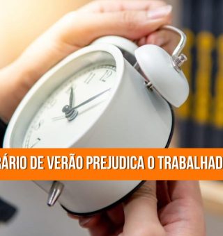 Aprovação do horário de verão reduz a jornada trabalhista da população. Entenda