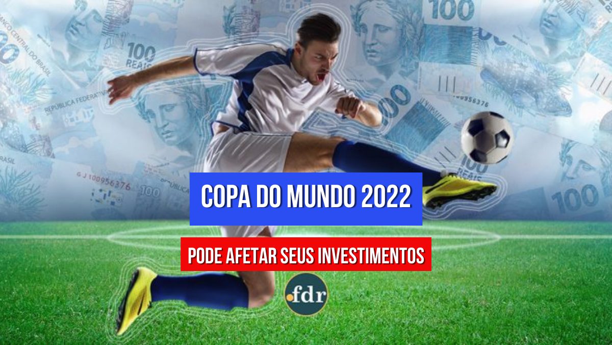 Copa do Mundo 2022 pode afetar seus investimentos. Saiba como se preparar