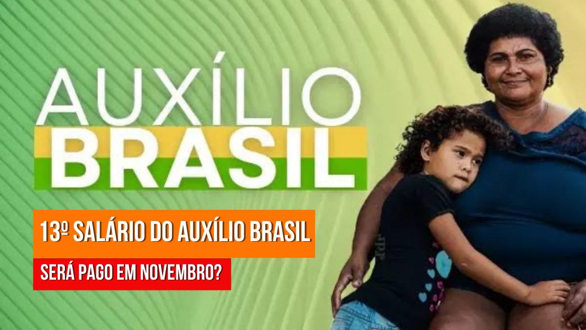 A primeira parcela do 13º salário do AUXÍLIO BRASIL será paga em novembro? Entenda