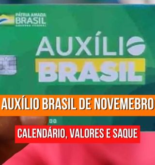 AUXÍLIO BRASIL: confira o calendário de novembro, ordem de pagamentos e onde fazer o saque