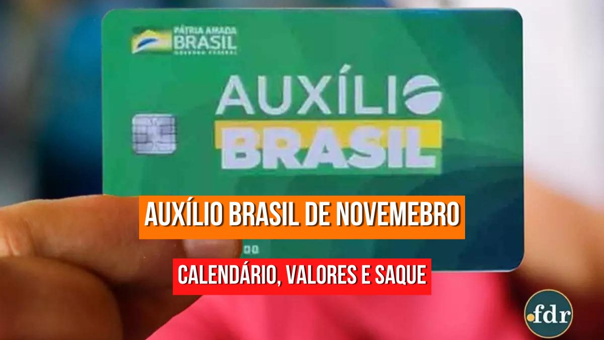 AUXÍLIO BRASIL: confira o calendário de novembro, ordem de pagamentos e onde fazer o saque