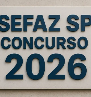 SEFAZ SP 2026: Concurso da Secretaria da Fazenda do Estado de São Paulo; como se inscrever e passar